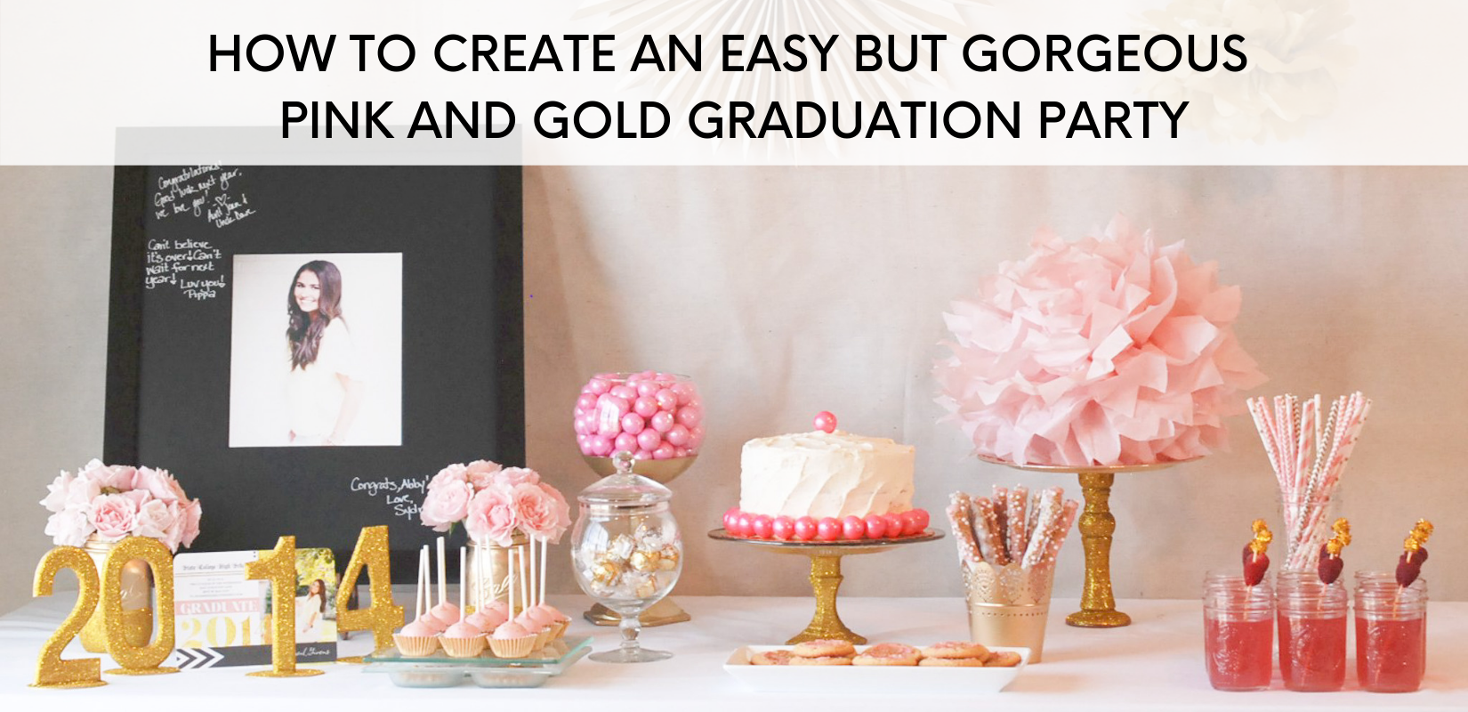 How To Create An Easy But Gorgeous Pink And Gold Graduation Party Endlessly Inspired